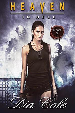 Heaven in Hell: Episode Seven (Heaven in Hell #7)
