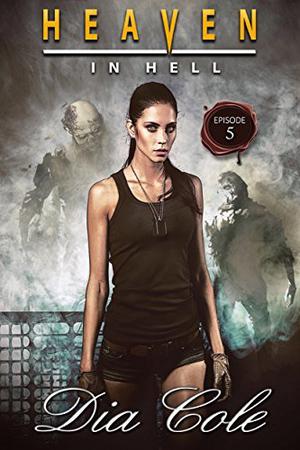 Heaven in Hell: Episode Five (Heaven in Hell #5)