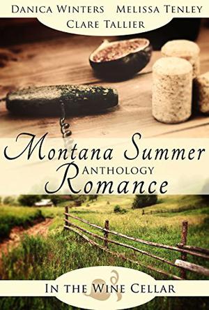 Montana Summer Romance Anthology by Danica Winters, Melissa Tenley, Clare Tallier