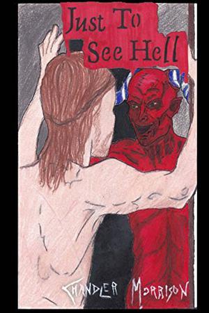 Just to See Hell by Chandler Morrison