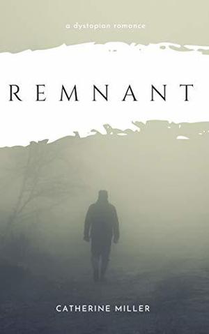 Remnant by Catherine Miller