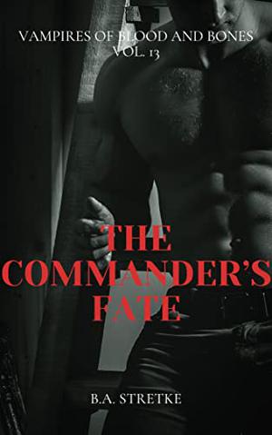 The Commander’s Fate (Vampires of Blood and Bones #13)