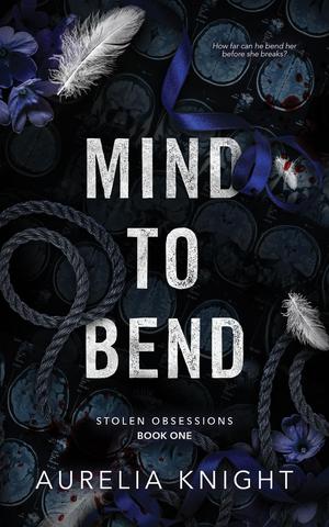 Mind to Bend (Stolen Obsessions #1)