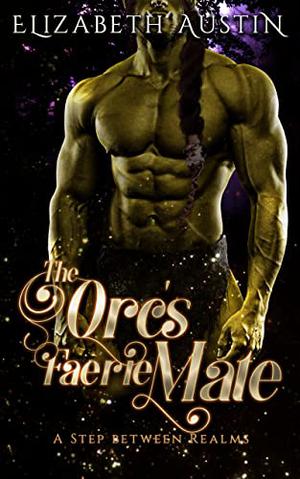 The Orc's Faerie Mate (A Step Between Realms #2)