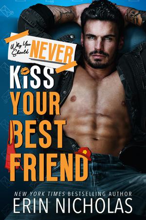 Why You Should Never Kiss Your Best Friend (Why You Should Never... #9)