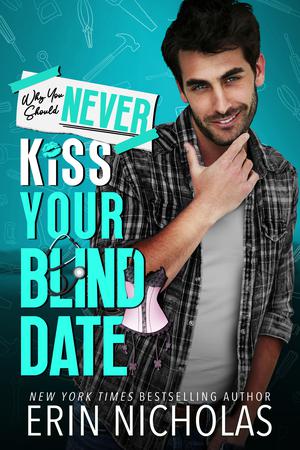 Why You Should Never Kiss Your Blind Date (Why You Should Never... #2)