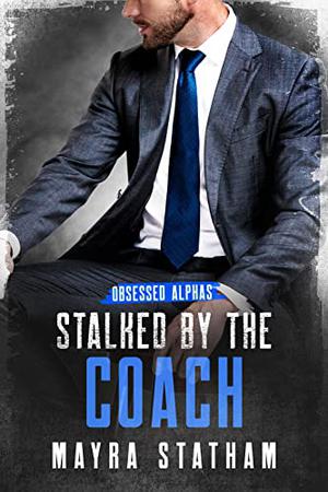 Stalked by the Coach (Obsessed Alphas #4)
