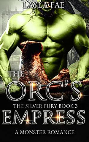 The Orc's Empress (The Silver Fury #3)