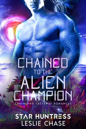 Chained to the Alien Champion (Crashland Castaway #2)