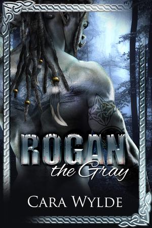 Rogan the Gray by Cara Wylde