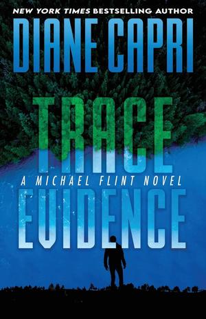 Trace Evidence: A Michael Flint Novel by Diane Capri