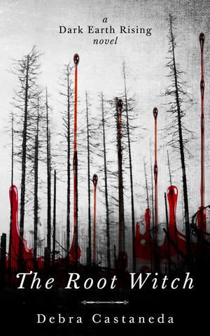 The Root Witch by Debra Castaneda