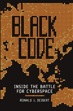 Black Code: The Battle for the Future of Cyberspace by Ronald J. Deibert, Katie Hafner