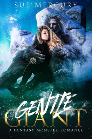 Gentle Giant: A Fantasy Monster Romance (Cascade Beasts #1)