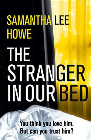The Stranger in Our Bed by Samantha Lee Howe