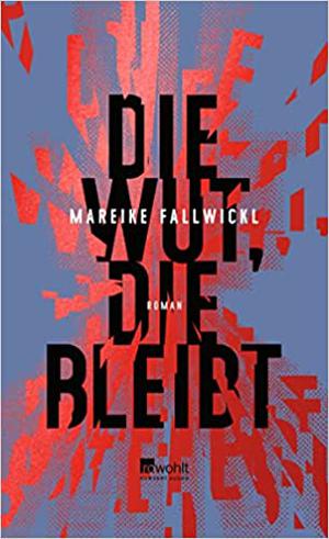 Die Wut, die bleibt by Mareike Fallwickl