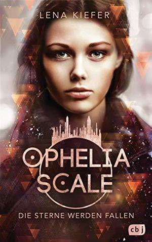 Die Sterne werden fallen (Ophelia Scale #3)