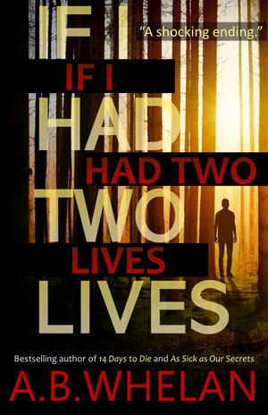 If I Had Two Lives by A.B. Whelan
