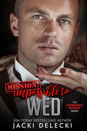 Mission Impossible to Wed by Jacki Delecki