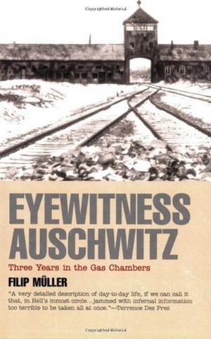 Eyewitness Auschwitz: Three Years in the Gas Chambers by Filip Müller, Helmut Freitag