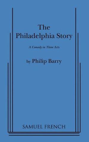 The Philadelphia Story by Philip Barry