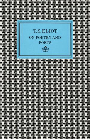 On Poetry And Poets by T.S. Eliot