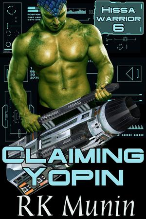 Claiming Yopin: Hissa Warrior, Book 6 by R.K. Munin
