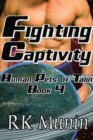 Fighting Captivity (Human Pets of Talin #4)