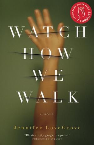 Watch How We Walk by Jennifer LoveGrove