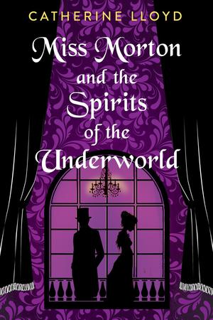 Miss Morton And The Spirits Of The Underworld (Miss Morton Mysteries #2)