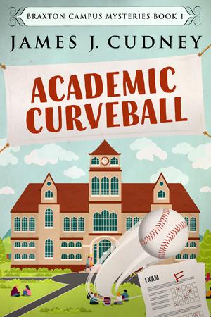 Academic Curveball by James J. Cudney