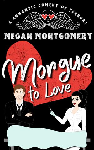 Morgue to Love by Megan Montgomery