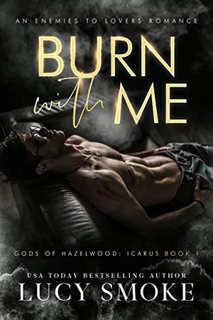 Burn With Me (Gods of Hazelwood: Icarus #1)