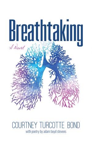 Breathtaking by Courtney Turcotte Bond, adam boyd stevens