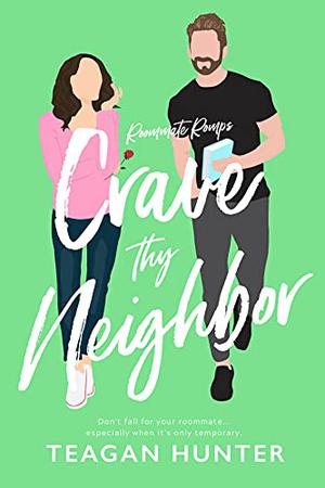 Crave Thy Neighbor by Teagan Hunter
