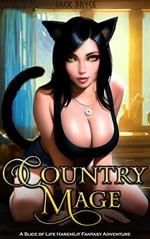 Country Mage: A Slice of Life HaremLit Fantasy Adventure by Jack Bryce