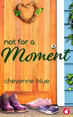 Not for a Moment by Cheyenne Blue