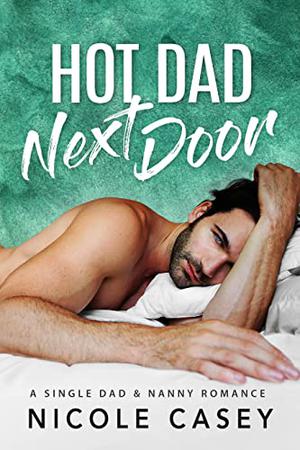 Hot Dad Next Door: A Single Dad and Nanny Romance (Temptation Next Door #1)