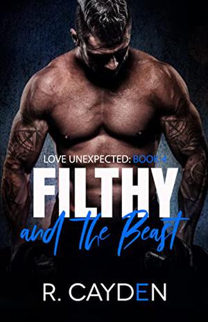 Filthy and the Beast (Love Unexpected #4)
