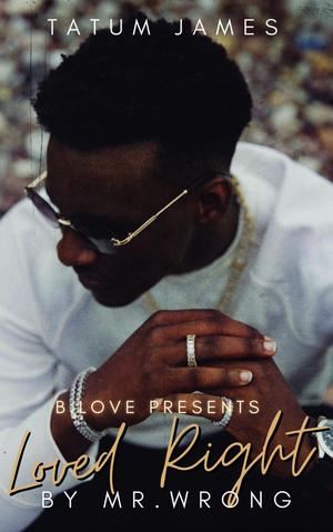 Loved Right by Mr. Wrong by Tatum James