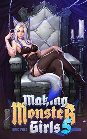 Making Monster Girls 5 by Eric Vall