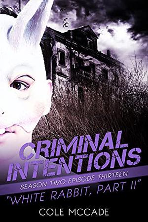 White Rabbit, Part II (Criminal Intentions #26)