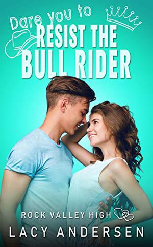 Dare You to Resist the Bull Rider (Rock Valley High #4)
