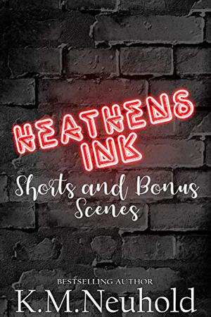 Heathens Ink Shorts and Bonus Scenes (Heathens Ink #1)