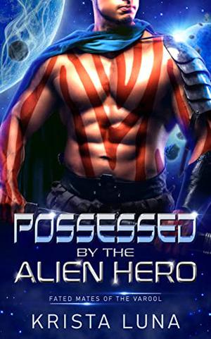 Possessed by the Alien Hero (Fated Mates of the Varool #6)