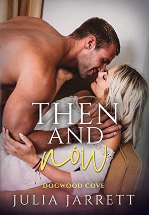 Then and Now (Dogwood Cove #5)