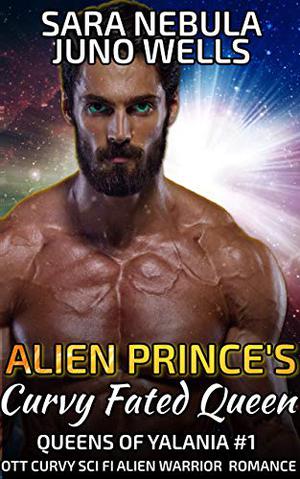 Alien Prince's Curvy Fated Queen by Sara Hazel, Sara Nebula, Juno Wells
