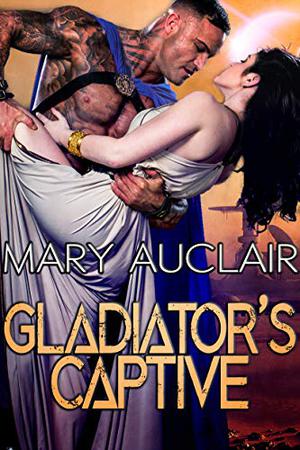 Gladiator's Captive by Mary Auclair