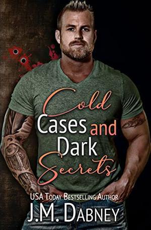 Cold Cases and Dark Secrets by J.M. Dabney