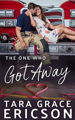 The One Who Got Away: A Christian Firefighter Romance (Second Chance Fire Station #1)